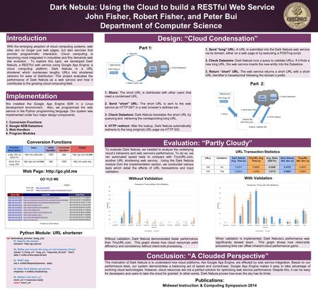 Dark Nebula: Using the Cloud to build a RESTful Web Service John Fisher, Robert Fisher, and Peter Bui Department of Computer Science With the emerging.