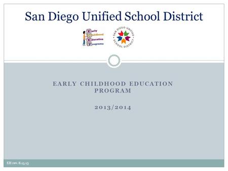 EARLY CHILDHOOD EDUCATION PROGRAM 2013/2014 San Diego Unified School District EH rev. 8.15.13.