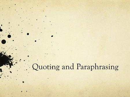 Quoting and Paraphrasing. Integrating Sources Use sources to support your argument (evidence) Integrate sources by quoting and paraphrasing Include in-text/parenthetical.