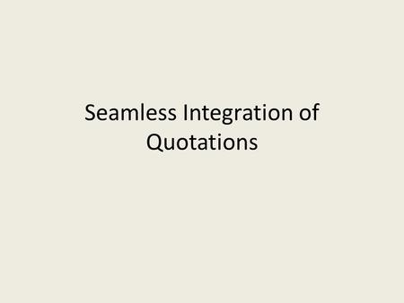 Seamless Integration of Quotations. Is the quotation integrated? Steinbeck suggests that the poor tenant farmer’s self-respect cannot be taken away and.