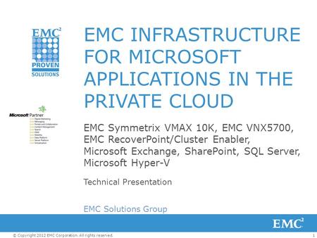 1© Copyright 2012 EMC Corporation. All rights reserved. EMC INFRASTRUCTURE FOR MICROSOFT APPLICATIONS IN THE PRIVATE CLOUD EMC Symmetrix VMAX 10K, EMC.