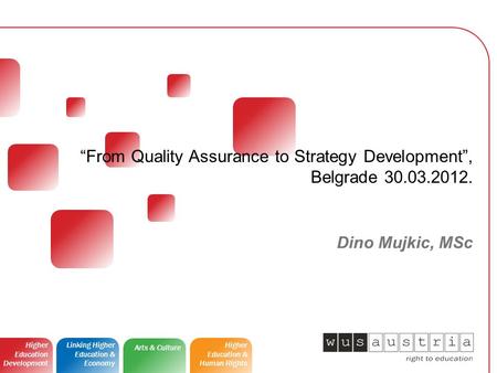 Higher Education Development Arts & Culture Higher Education & Human Rights Linking Higher Education & Economy “From Quality Assurance to Strategy Development”,