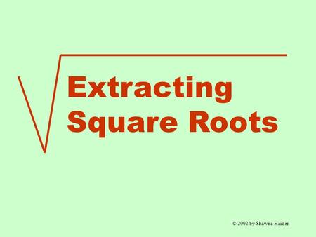 Extracting Square Roots