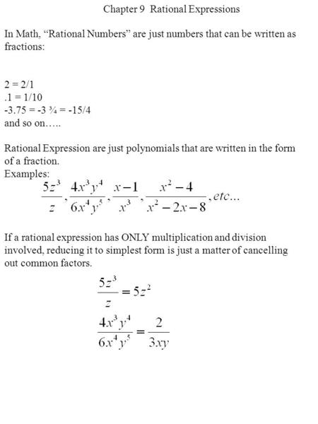 Chapter 9 Rational Expressions In Math, “Rational Numbers” are just numbers that can be written as fractions: 2 = 2/1.1 = 1/10 -3.75 = -3 ¾ = -15/4 and.