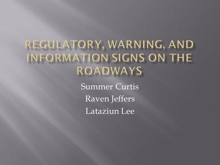 Summer Curtis Raven Jeffers Lataziun Lee.  A stop sign is an octagonal sign which notifies a driver to come to a complete stop where indicated  Stop.