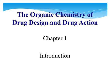 The Organic Chemistry of Drug Design and Drug Action