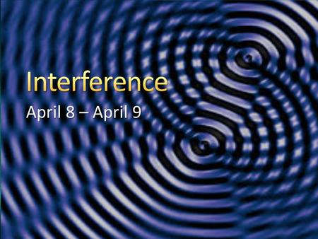 April 8 – April 9. Can two different objects occupy the exact same location at the exact same time? Of course not … but two waves can! When waves meet,