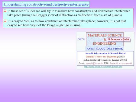  In these set of slides we will try to visualize how constructive and destructive interference take place (using the Bragg’s view of diffraction as ‘reflection’