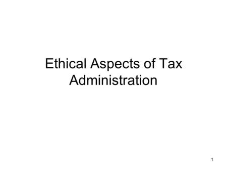 1 Ethical Aspects of Tax Administration. 2 Ethics – What is it? A standard of behavior that instructs human beings on their action in different situations.