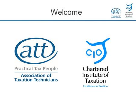 Welcome. Rob Adams & Vicky Studdart Merseyside Branch of the Association of Taxation Technicians & the Chartered Institute of Taxation.