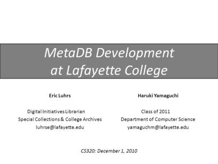 Eric Luhrs Digital Initiatives Librarian Special Collections & College Archives MetaDB Development at Lafayette College Haruki Yamaguchi.