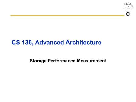 CS 136, Advanced Architecture Storage Performance Measurement.