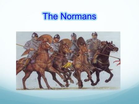 The Normans.