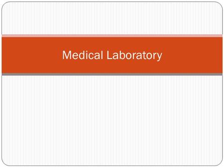 Medical Laboratory. Quality clinical laboratory testing is evidenced by: performing the correct test, on the right person, at the right time, producing.