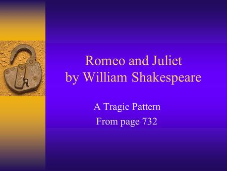 Romeo and Juliet by William Shakespeare