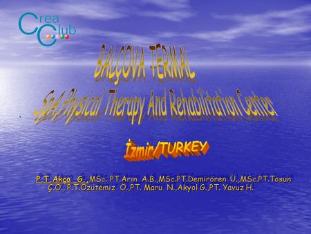 . P.T.Akça G.,MSc. PT.Arın A.B.,MSc.PT.Demirören Ü.,MSc.PT.Tosun Ç.Ö., P.T.Özütemiz Ö.,PT. Maru N.,Akyol G.,PT. Yavuz H.