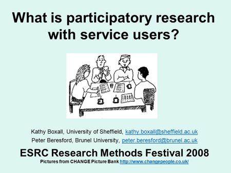 What is participatory research with service users? Kathy Boxall, University of Sheffield, Peter.