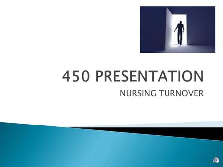 450 PRESENTATION NURSING TURNOVER.