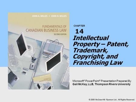 CHAPTER Microsoft ® PowerPoint ® Presentation Prepared By Gail McKay, LLB, Thompson Rivers University © 2008 McGraw-Hill Ryerson Ltd., All Rights Reserved.