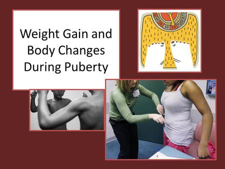 Weight Gain and Body Changes During Puberty