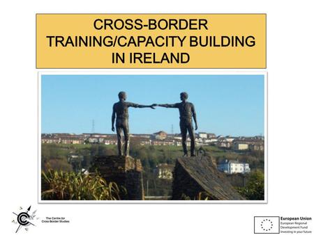 1998 Good Friday Agreement – closing the Northern Ireland conflict – contained a strong cross-border dimension (between N.Ireland, a region of the UK,