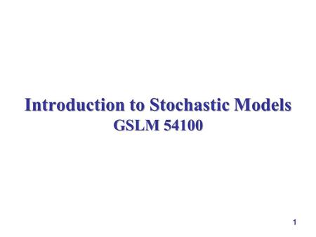 Introduction to Stochastic Models GSLM 54100