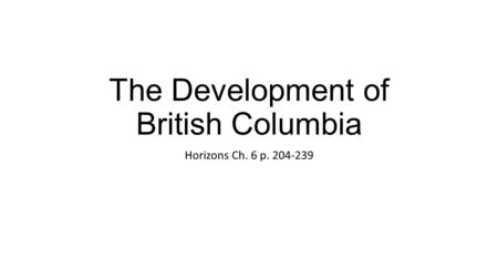 The Development of British Columbia