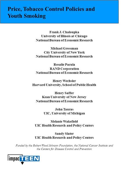 Frank J. Chaloupka University of Illinois at Chicago National Bureau of Economic Research Michael Grossman City University of New York National Bureau.