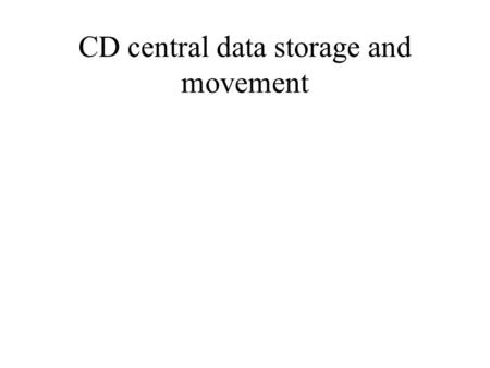 CD central data storage and movement. Facilities Central Mass Store Enstore Network connectivity.