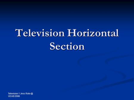 Television 1 Jess UEAB 2006 Television Horizontal Section.