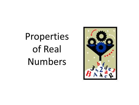 Properties of Real Numbers