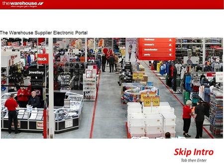 Skip Intro Tab then Enter. To start the process, The Warehouse will invite you to use The Supplier Electronic Portal and will send you the link to a website.