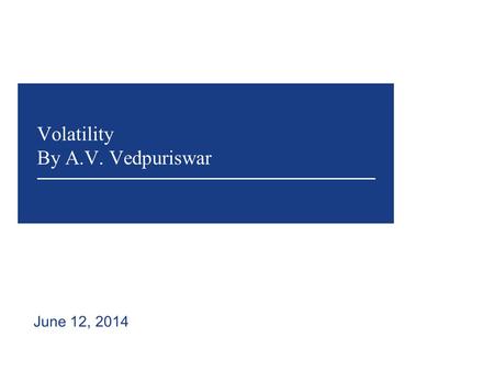 Basics of volatility Volatility is a huge issue in risk management.