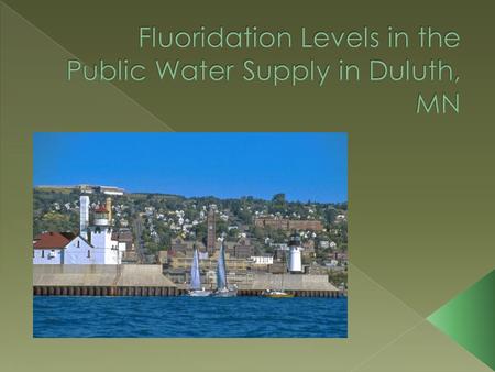  Fluoride  Well in Bauxite, Arkansas  Fluoride in Duluth, MN-1.2ppm.