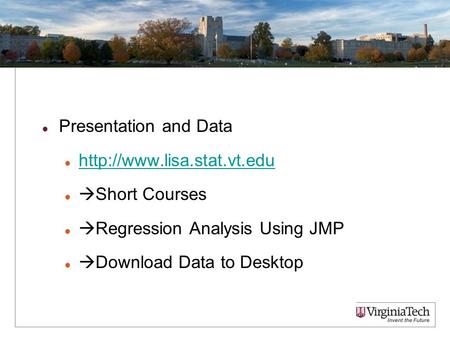 Presentation and Data   Short Courses  Regression Analysis Using JMP  Download Data to Desktop 1.