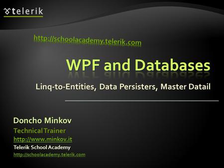 Linq-to-Entities, Data Persisters, Master Datail Doncho Minkov Telerik School Academy  Technical Trainer