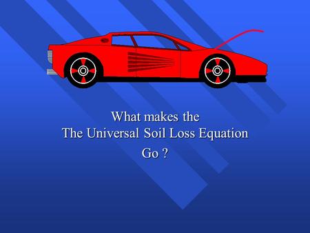 What makes the The Universal Soil Loss Equation Go ?