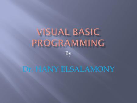 By Dr. HANY ELSALAMONY. Microsoft released Visual Basic in 1987. It was the first visual development tool from Microsoft, and it was to compete with C,