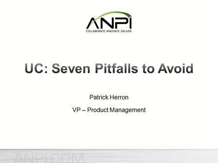 Patrick Herron VP – Product Management. Confidential and Proprietary. Subject to Non-Disclosure Agreement. Voice & Telephony MessagingConferencing Instant.