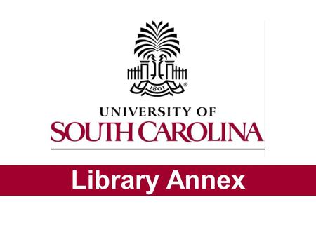 Library Annex. The Library Annex Opened in 1999 Facility’s design is based on the Harvard high-density storage model Additional storage units (modules)