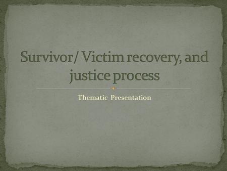 Thematic Presentation. No proper data and definitions on “victim” Justice mechanism—lack of access to legal support/knowledge and resources How to break.