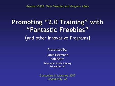 Promoting “2.0 Training” with “Fantastic Freebies” Promoting “2.0 Training” with “Fantastic Freebies” ( and other Innovative Programs ) Presented by: Janie.