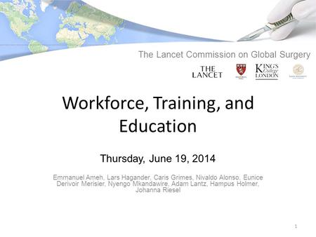 Workforce, Training, and Education Emmanuel Ameh, Lars Hagander, Caris Grimes, Nivaldo Alonso, Eunice Derivoir Merisier, Nyengo Mkandawire, Adam Lantz,