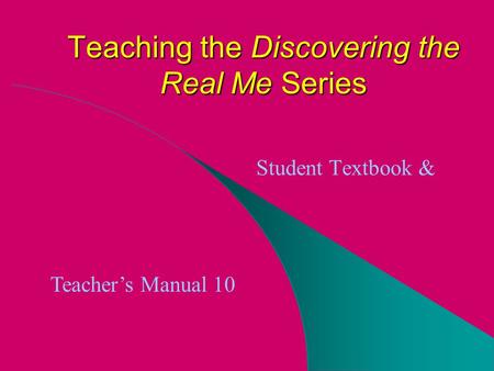 Teaching the Discovering the Real Me Series Student Textbook & Teacher’s Manual 10.