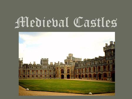 Medieval Castles The largest in England,  Windsor Castle is one of the principal residences of the queen and covers nearly thirteen acres. The first castle.