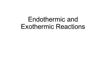 Endothermic and Exothermic Reactions. Chemical Reactions Indicators of Chemical Reactions 5 Different Signs Color Change Odor Change Change in State (liquid.