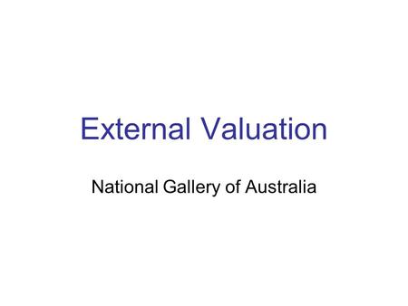 External Valuation National Gallery of Australia.