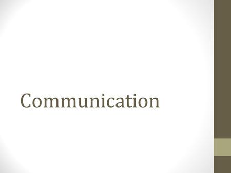 Communication. Why is communication important? To convey a message So that others can understand our point of view To increase our understanding of others.