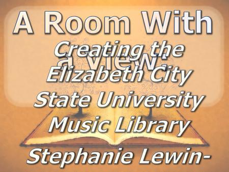 About Me Music Librarian at Elizabeth City State University Education- University of WI-Milwaukee – BA in Music – MM in Music History & Literature – MLIS.