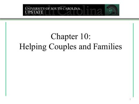 Chapter 10: Helping Couples and Families 1. Harmful Attitudes Faultfinding attitude Winning—my way is the only way Unquenchable need for security An unforgiving.